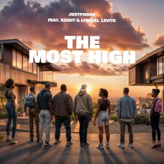 JustPierre - The Most High Ft. Xzibit & Lyrical_Levite