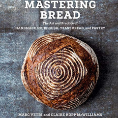 [VIEW] EPUB 💏 Mastering Bread: The Art and Practice of Handmade Sourdough, Yeast Bre