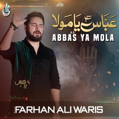 Abbas (a.s) ya Mola  --  Farhan Ali Waris  --  2020   1442