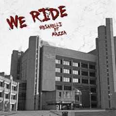 Wesavelli Ft Mazza - We Ride