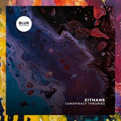 PREMIERE: Zithane — Conspiracy Theories (Original Mix) [Blur Records]