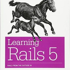 [VIEW] KINDLE PDF EBOOK EPUB Learning Rails 5: Rails from the Outside In by  J. Mark