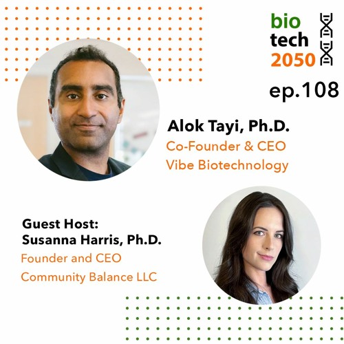 108. Vibe Bio launches to transform drug development, Alok Tayi Ph.D. and Susanna Harris Ph.D.