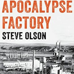 [Free] EBOOK √ The Apocalypse Factory: Plutonium and the Making of the Atomic Age by