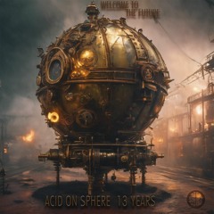 Acid On Sphere - Fireball [Album Welcome to the Future 13 Years] [Code Of Mind Rec.]