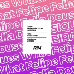 Felipe Fella, SIQUEIRA - Guess What (Original Mix)