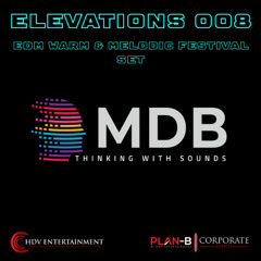 MDB - ELEVATIONS 008 (EDM WARM & MELODIC FESTIVAL SET) (LIVE AT ID PLACE)