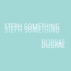 STEPH SOMETHING & DU BRAE