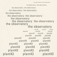 The Observatory - Plant43