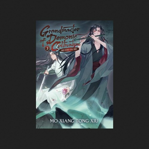 Grandmaster of Demonic Cultivation: Mo Dao Zu Shi (Novel) Vol. 3