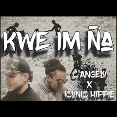 Kwe Im Na - C Angelo X Iconic Hippie [KUJ Recordz]