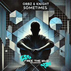 Orbz & Knight - Sometimes (FREE DOWNLOAD)