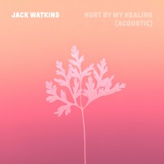 Hurt By My Healing (Acoustic)
