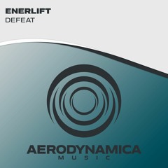 EnerLift - Defeat [Aerodynamica Music]