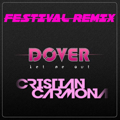 Dover - Let Me Out (Cristian Carmona Festival Remix)