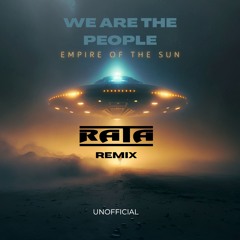 Empire Of The Sun - We Are The People (Rata Remix) Unofficial