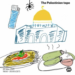 The Palestinian Tape  with Dj Missy Ness - 20/05/2021