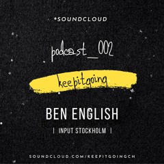 keepitgoing. | Podcast 002 - Ben English (INPUT STHLM)
