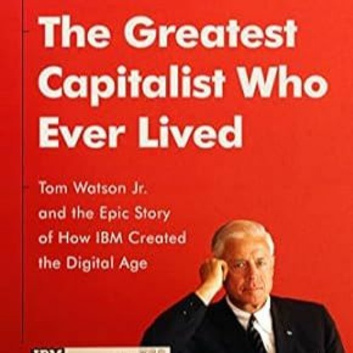 Stream EPUB [eBook] The Greatest Capitalist Who Ever Lived: Tom Watson ...