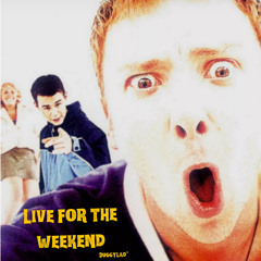 Live For The Weekend