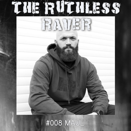 The Ruthless Raver - #008 Maul
