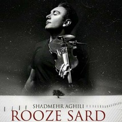 Shadmehr Aghili-Rooze Sard 320.mp3