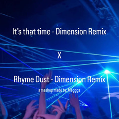 Rhyme Dust X It’s That Time - mashup