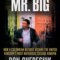 [GET] PDF 🖊️ THE REAL MR. BIG: How a Colombian Refugee Became the United Kingdom’s M