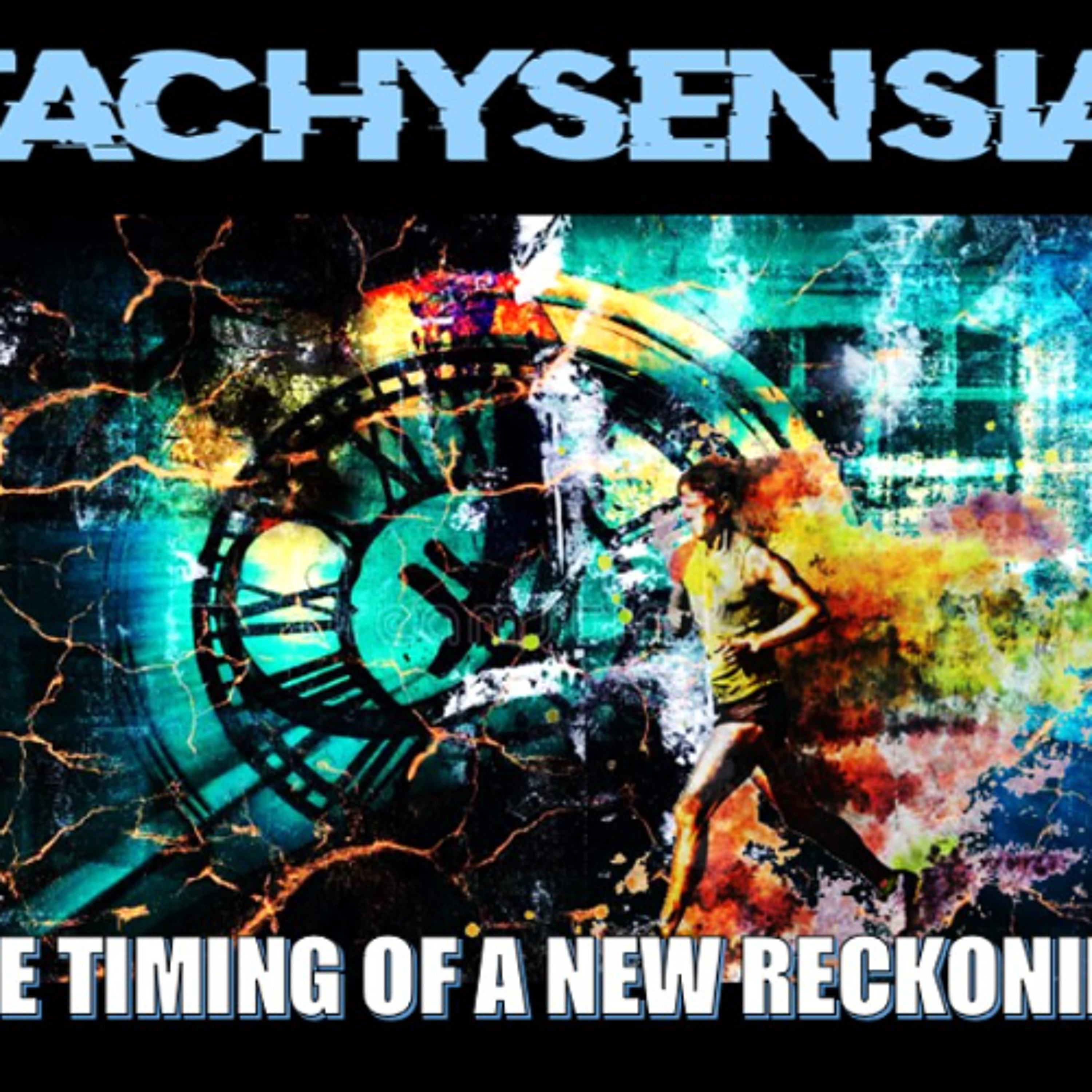 Show sample for 7/2/25: TACHYSENSIA - THE TIMING OF A NEW RECKONING