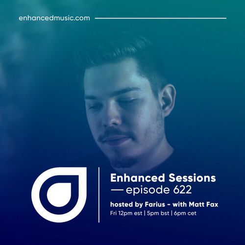 Enhanced Sessions 622 with Matt Fax - Hosted by Farius