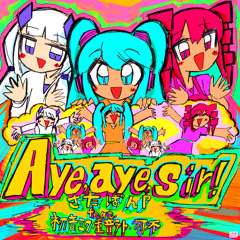 Aye, aye, sir! (feat. 初音ミク, 重音テト & 可不)