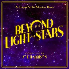 Beyond the Light of Stars | An Original Sci-Fi/Adventure Theme