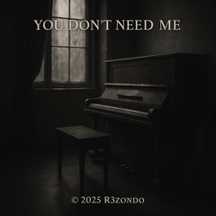 You Don’t Need Me