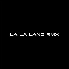 SXLAD - LA LA LAND REMIX