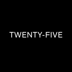 Twenty-Five