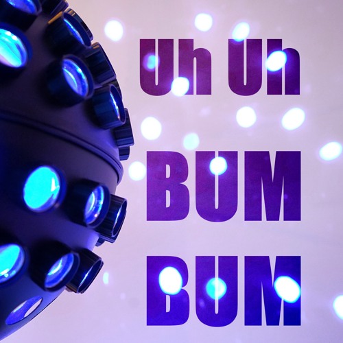 Uh Uh Bum Bum (Remix)