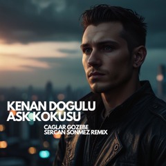 Kenan Dogulu - Ask Kokusu (Caglar Gozebe & Sercan Sonmez Remix)