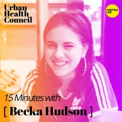 15 Minutes With [  Becka Hudson  ]