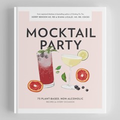 PDF_⚡ Mocktail Party: 75 Plant-Based, Non-Alcoholic Mocktail Recipes for Every