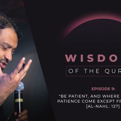 Ramadan Series 2024 - EP9: "Be Patient, & Where Will Your Patience Come Except From Allah?" [16:127]