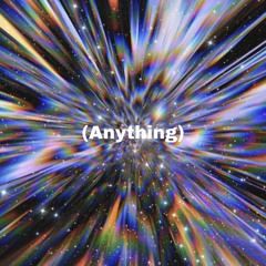 (anything) (prod. aaronbasquiat)