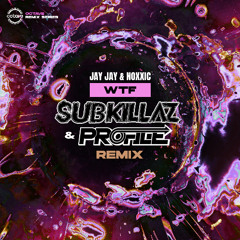 Jay Jay & Noxxic-WTF (Sub killaz & Profile Remix) SC Clip