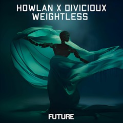 Howlan & DIVICIOUX 'Weightless' [FUTURE]