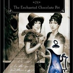 (PDF) Download Sorcery & Cecelia: or The Enchanted Chocolate Pot BY : Patricia C. Wrede