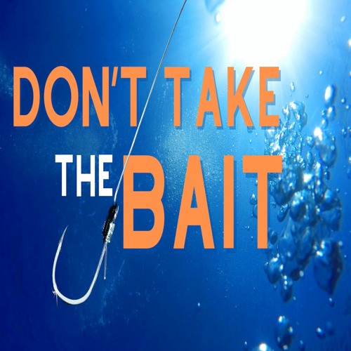 Week 6 -Don't Take The Bait -  Remember To Forget