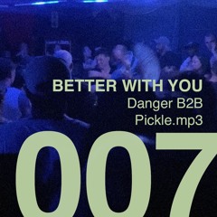 007 - Danger B2B Pickle.mp3 [Live @ Better With You 20.01.24]