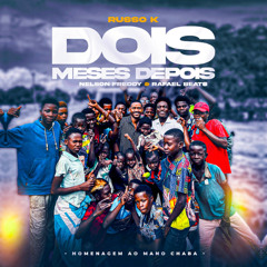 Russo K – Dois Meses Depois (Homenagem ao Mano Chaba) (feat. Nelson Freddy & Rafael Beats)