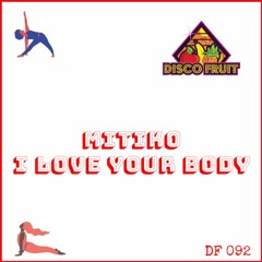Mitiko - I Love Your Body - Free Download