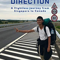 Get EPUB 📦 The Long Direction: A flightless journey from Singapore to Canada by  Gan