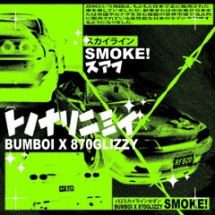 SMOKE! w/ 870glizzy (prod. bumboi)